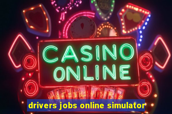 drivers jobs online simulator